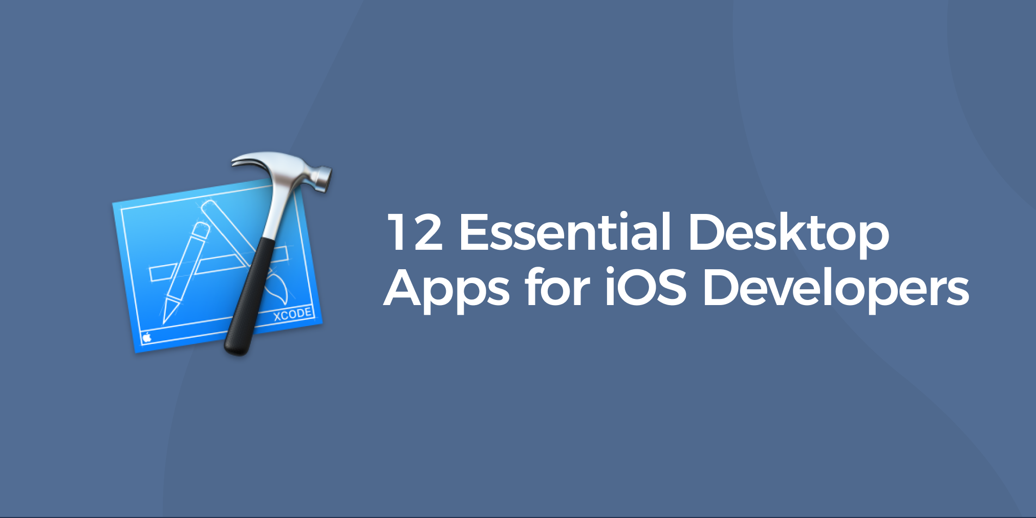 12 Essential Desktop Apps for iOS Developers