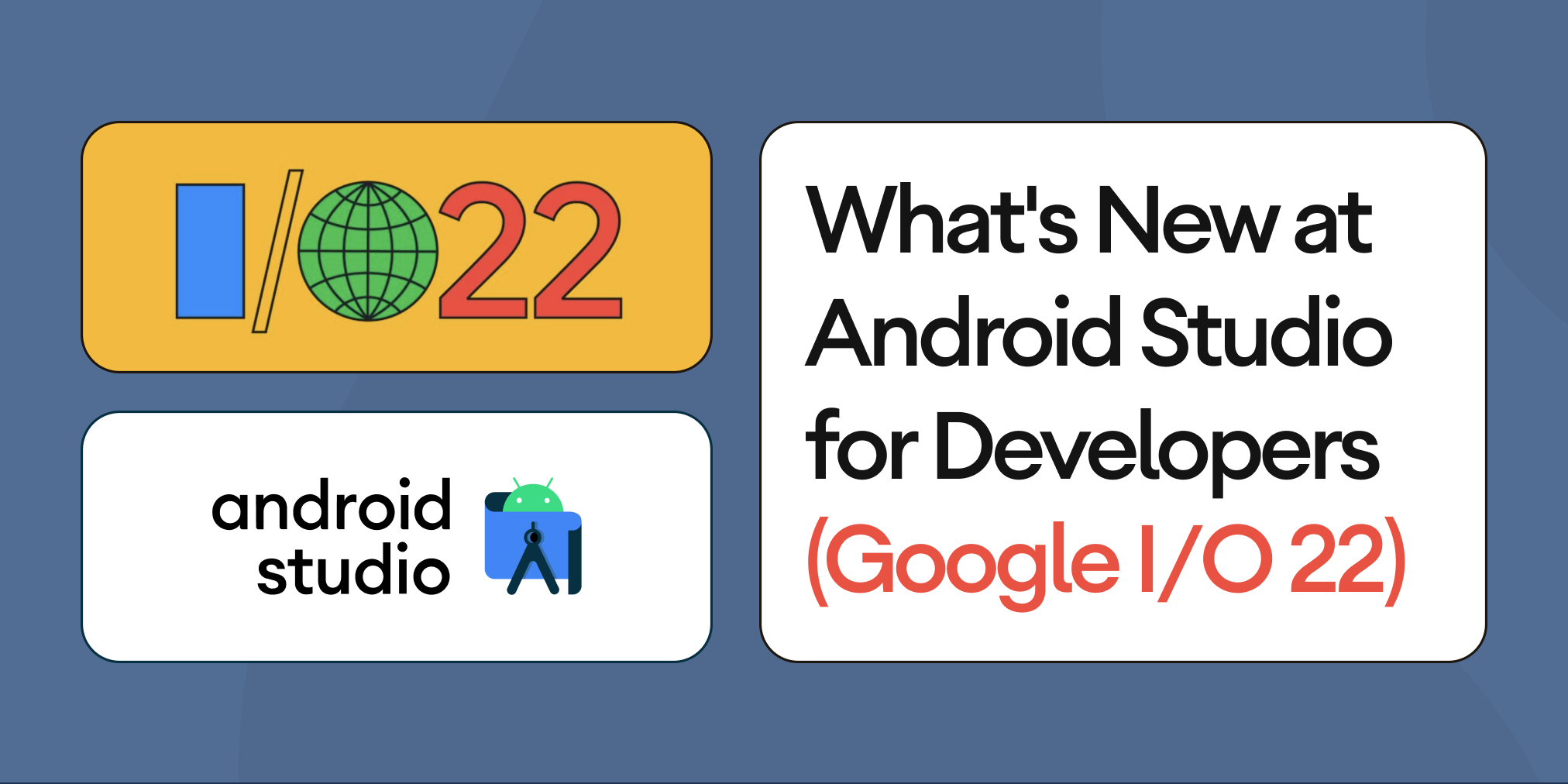 What’s New at Android Studio Electric Eel (Google I/O 2022)