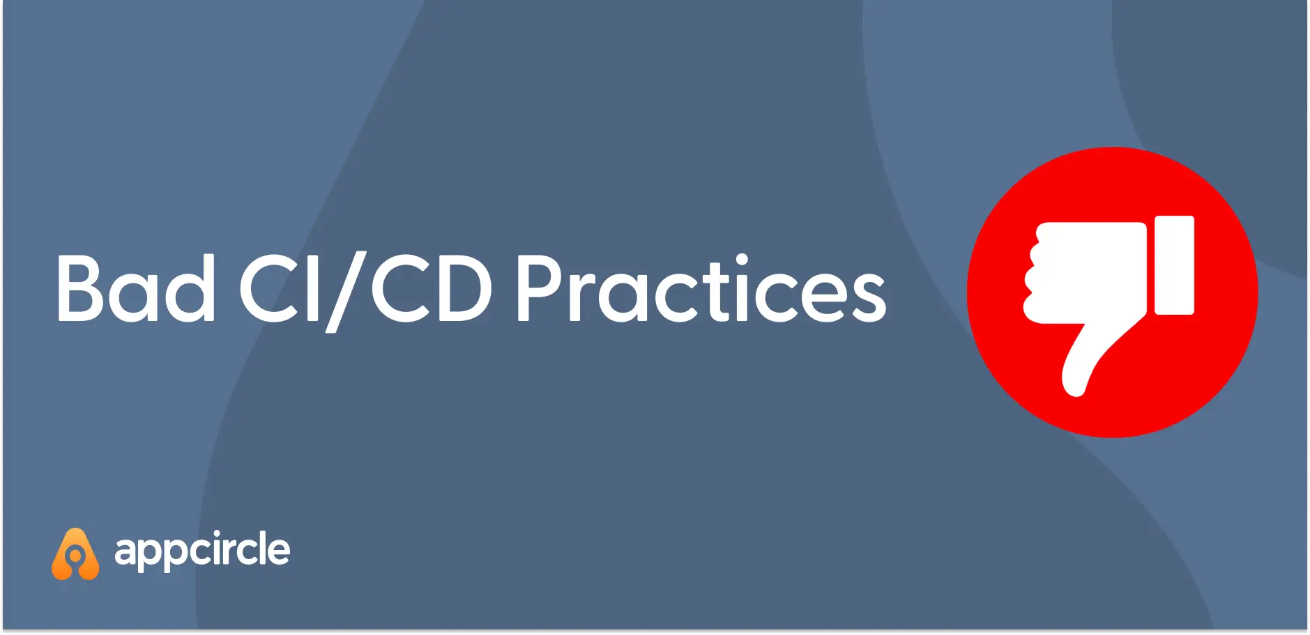 Top 10 Bad CI/CD Practices That Are Slowing You Down (And How to Fix Them)