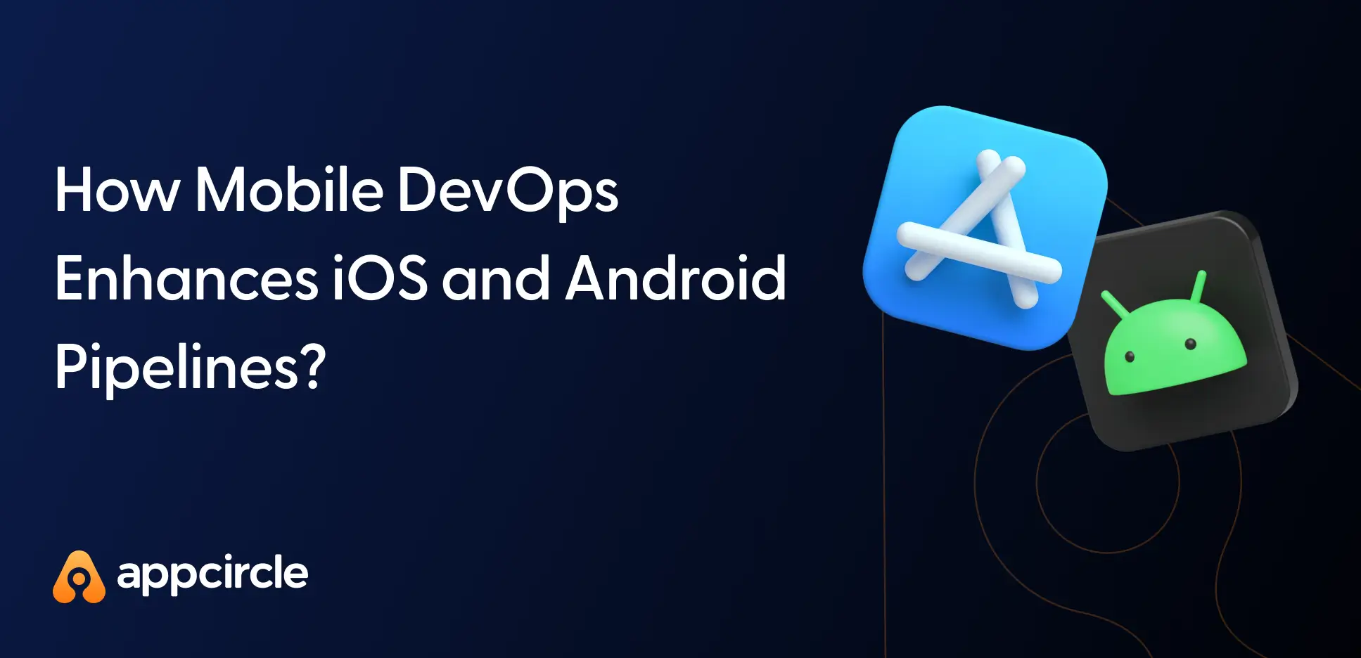 How Mobile DevOps Enhances iOS and Android Pipelines?