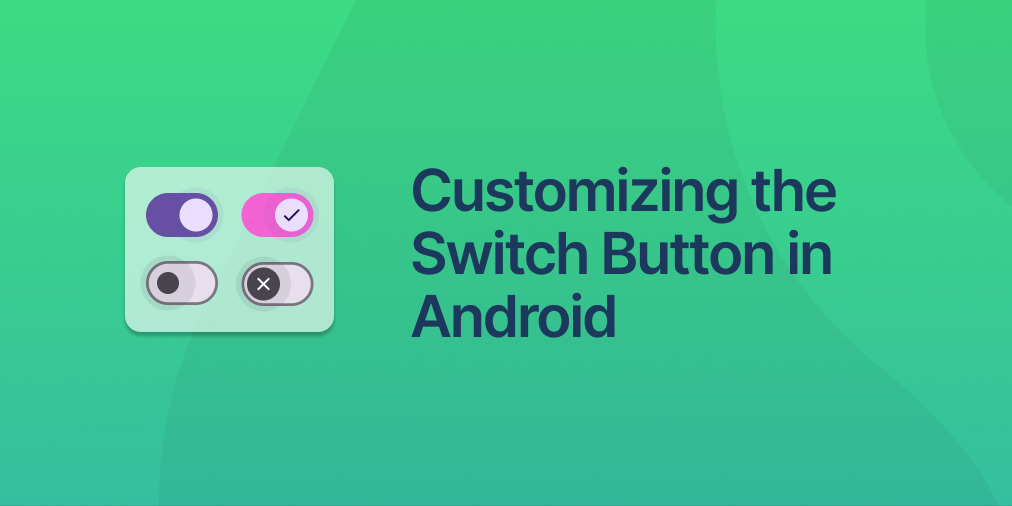 Customizing Switch Button in Android can be tricky. Let's see how it's done. First, we'll look at the methods to change the colors