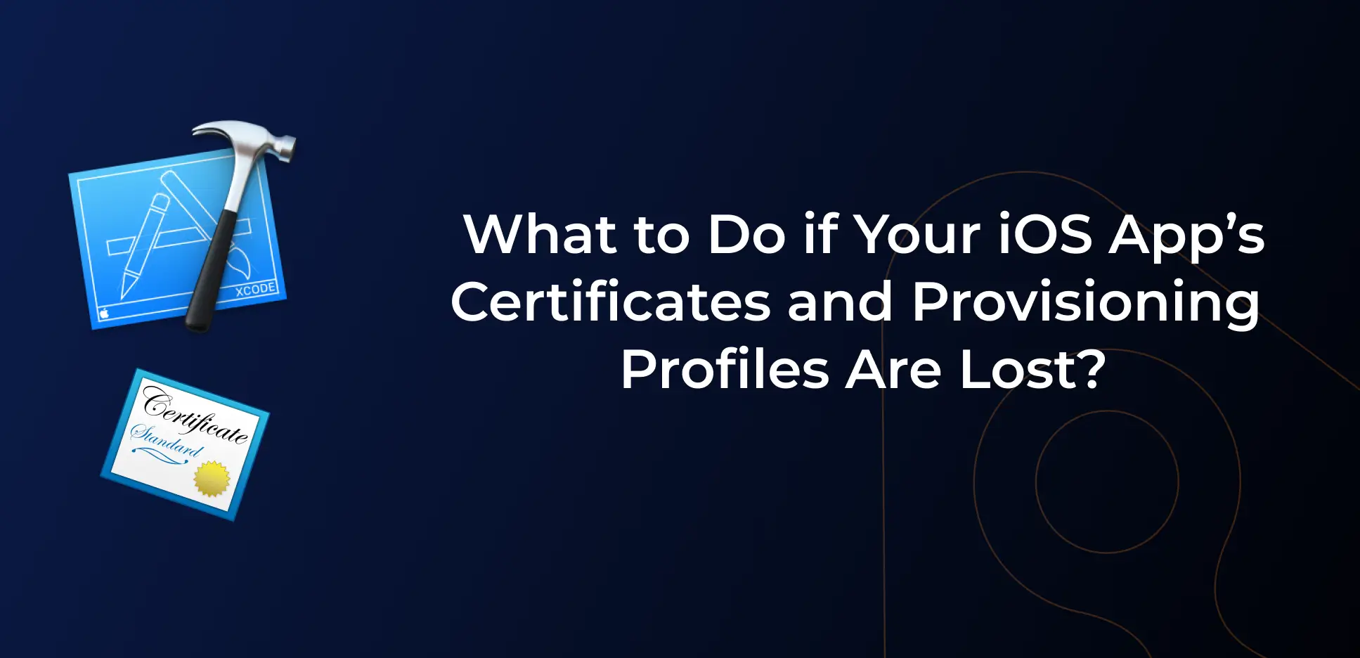 Lost iOS Certificates? Here’s What to Do
