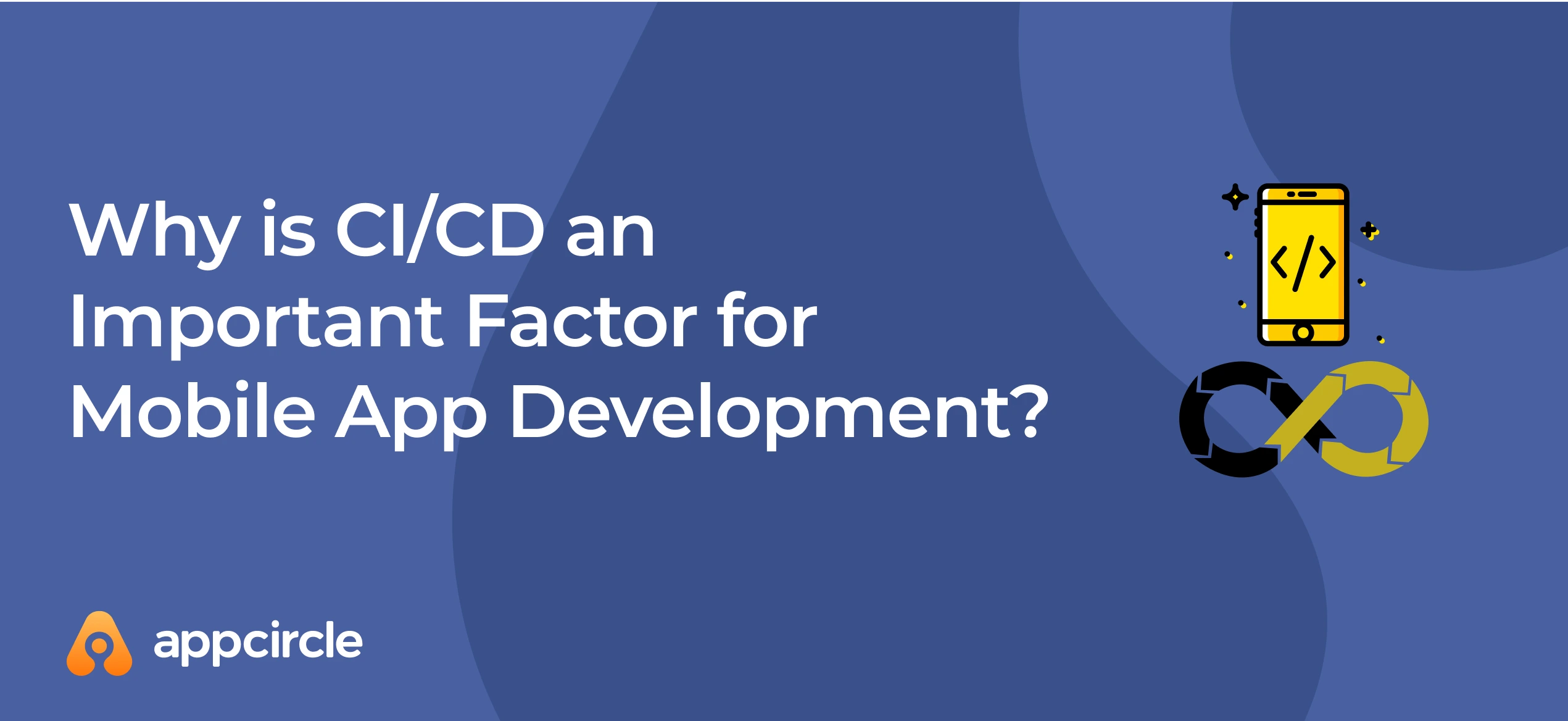 What is CI/CD and Why CI/CD is a Must-Have for Mobile App Development?