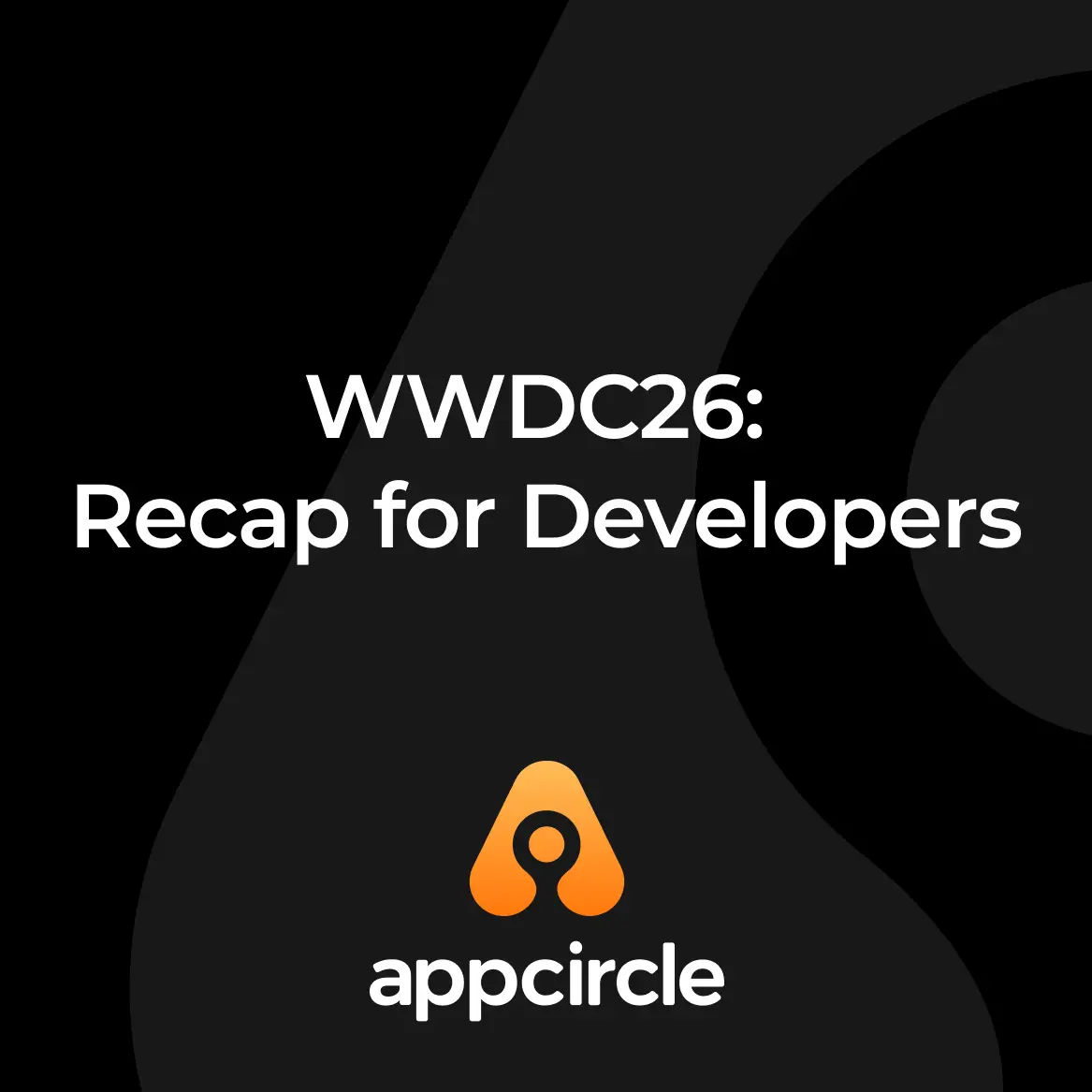 WWDC 2026 Recap for Developers