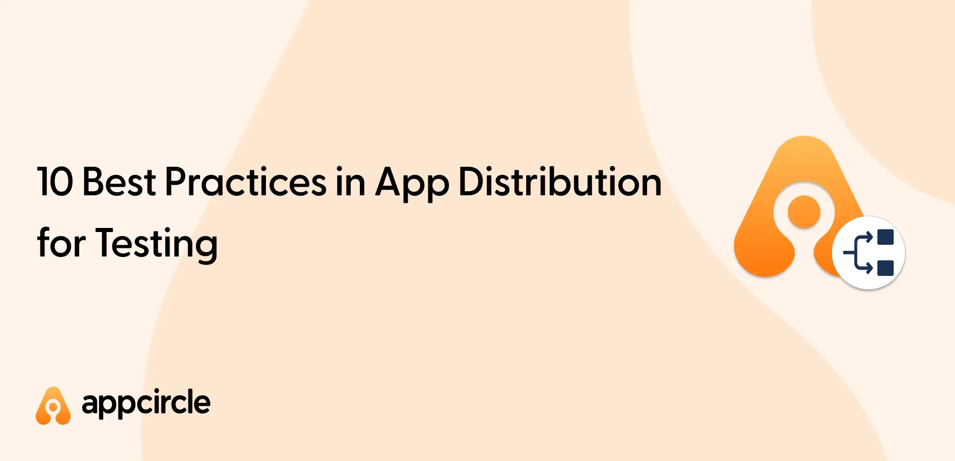 10 Best Practices in App Distribution for Testing