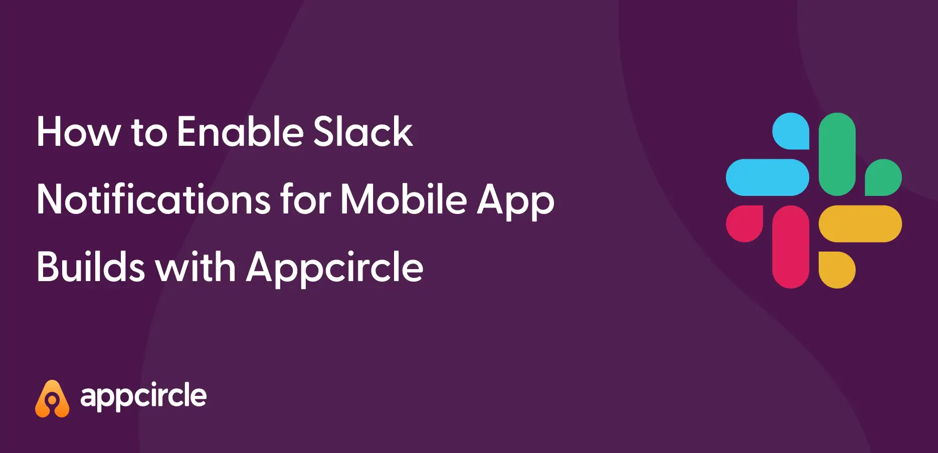 How to Enable Slack Notifications for Mobile App Builds