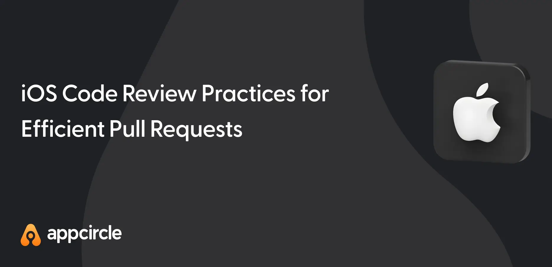 iOS Code Review Practices for Efficient Pull Requests