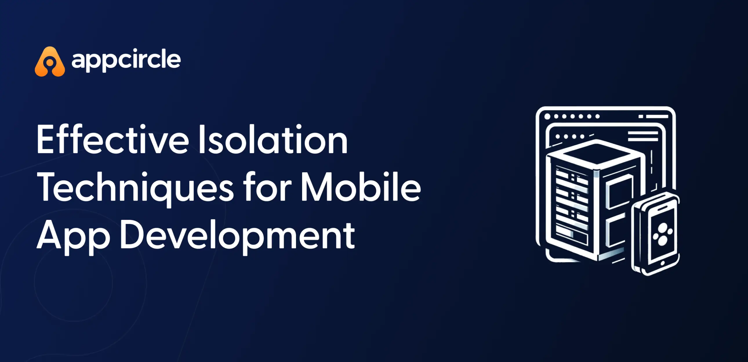 Effective Isolation Techniques for Mobile App Development