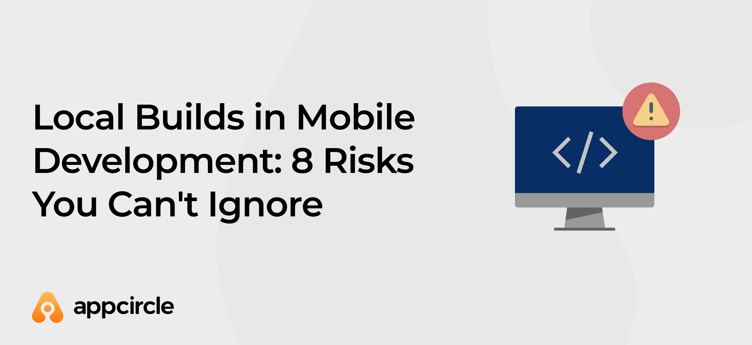 Local Builds in Mobile Development: 8 Risks You Can't Ignore