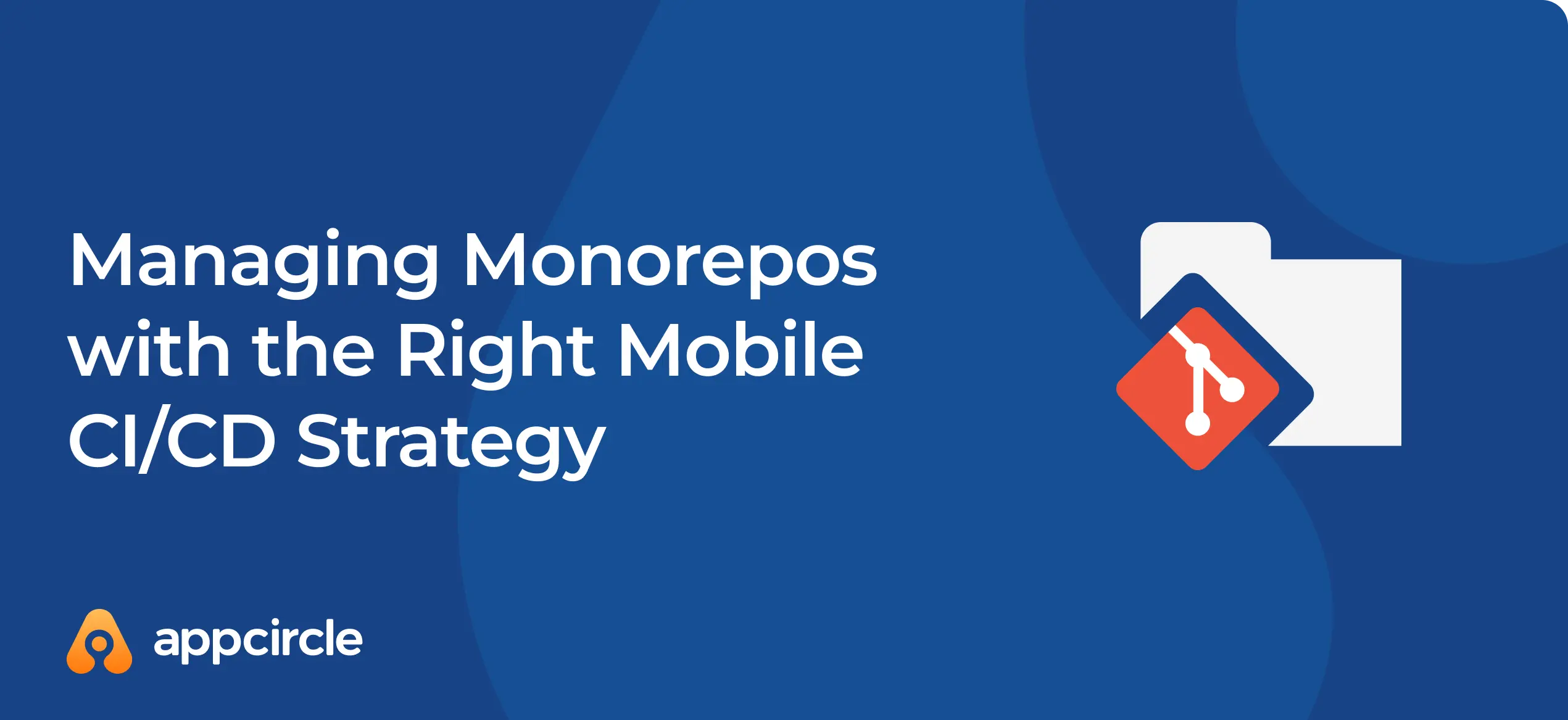 Managing Monorepos with the Right Mobile CI/CD Strategy