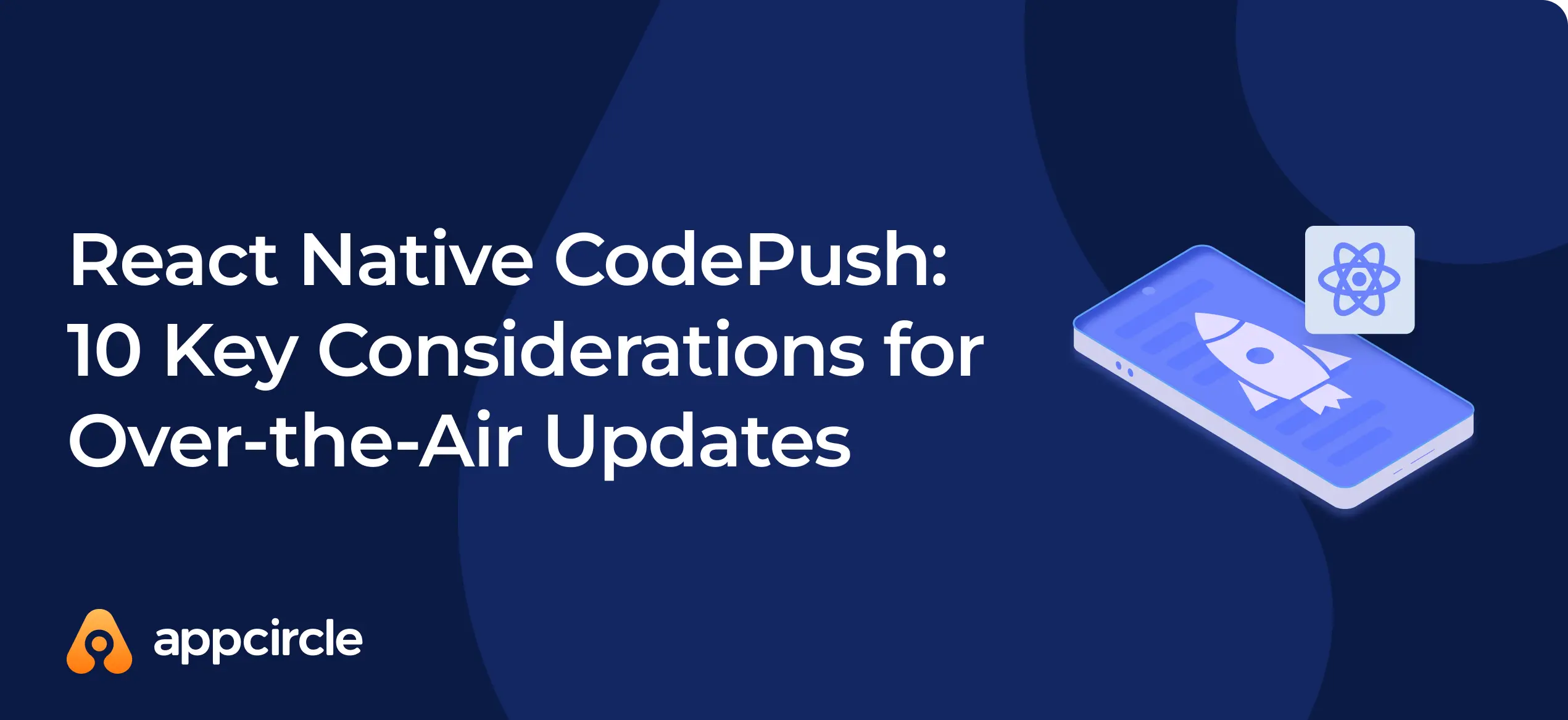 React Native CodePush: 10 Key Considerations for Over-the-Air Updates