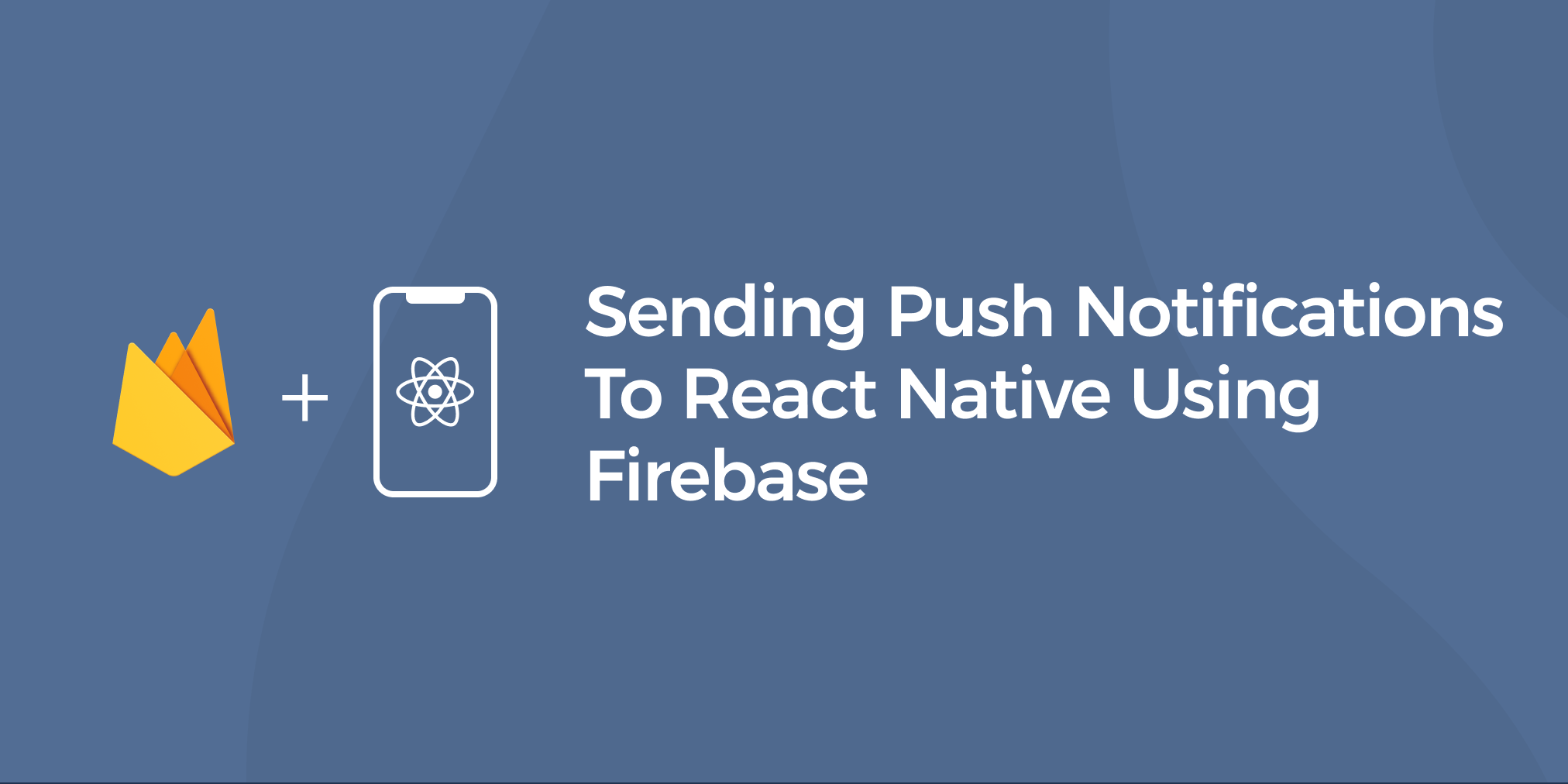 Sending Push Notifications On React Native Using Firebase