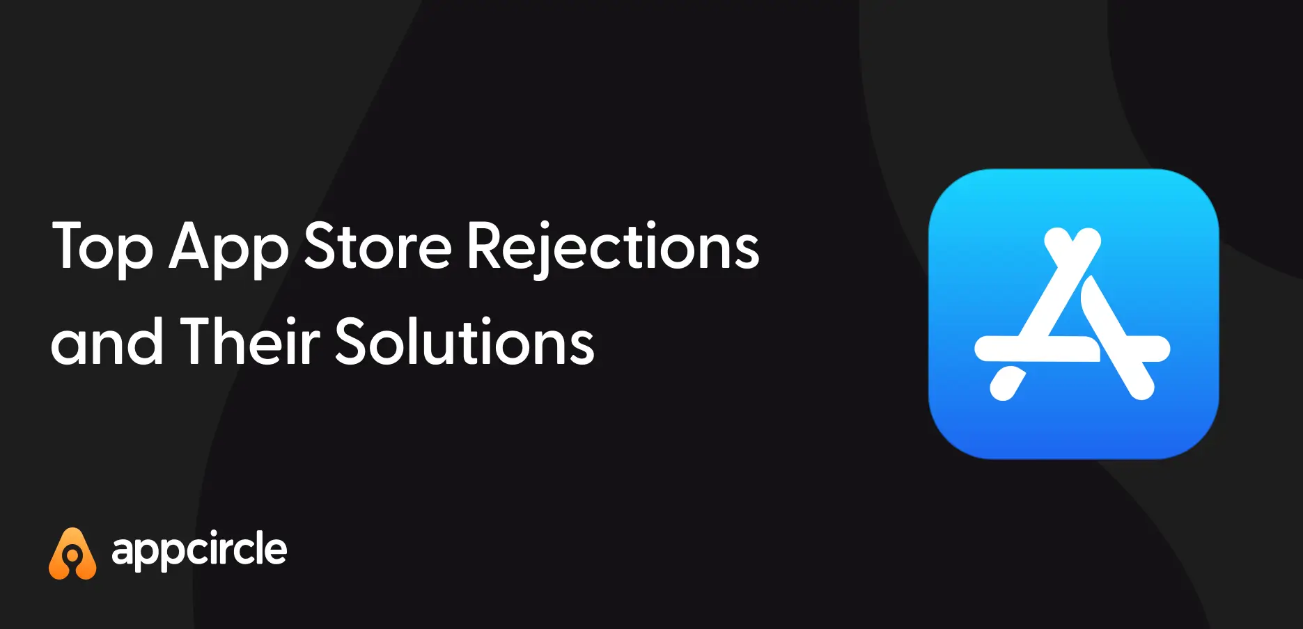 Top App Store Rejections and Their Solutions