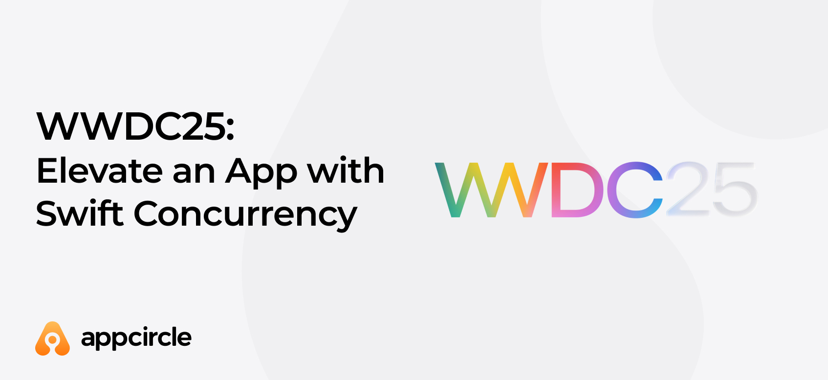 WWDC25: Elevate an App with Swift Concurrency